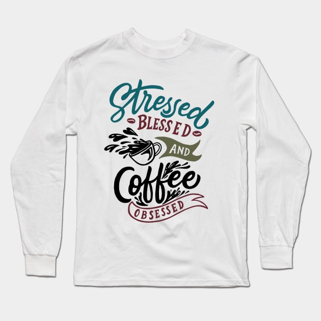 Stressed coffee obsessed slogan t-shirt on white Long Sleeve T-Shirt by Muse